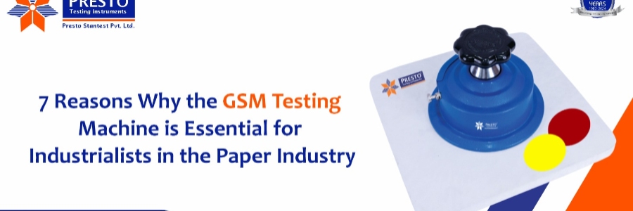 7 Reasons Why the GSM Testing Machine is Essential for Industrialists in the Paper Industry